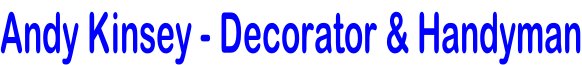 Andy Kinsey - Decorator & Handyman